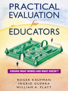 Practical Evaluation for Educators : Finding What Works and What Doesn't