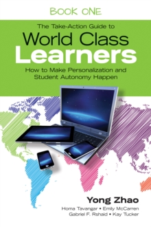 The Take-Action Guide to World Class Learners Book 1 : How to Make Personalization and Student Autonomy Happen