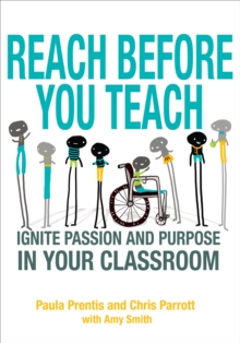 Reach Before You Teach : Ignite Passion and Purpose in Your Classroom