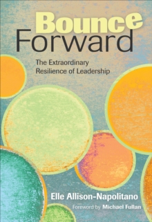 Bounce Forward : The Extraordinary Resilience of Leadership