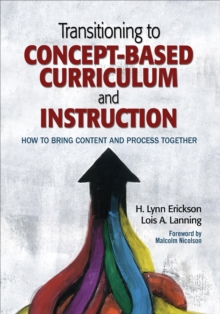 Transitioning to Concept-Based Curriculum and Instruction : How to Bring Content and Process Together