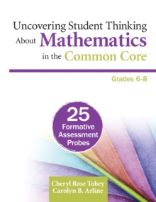 Uncovering Student Thinking About Mathematics In The Common Core, Grades 6-8 : 25 Formative Assessment Probes