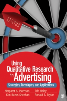 Using Qualitative Research In Advertising : Strategies, Techniques, And Applications