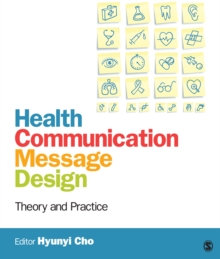 Health Communication Message Design : Theory And Practice