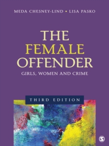 The Female Offender : Girls, Women, And Crime