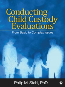 Conducting Child Custody Evaluations : From Basic To Complex Issues