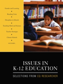 Issues In K-12 Education : Selections From CQ Researcher