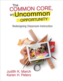 The Common Core, an Uncommon Opportunity : Redesigning Classroom Instruction