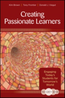 The Clarity Series: Creating Passionate Learners : Engaging Today's Students for Tomorrow's World, Paperback / softback Book The Clarity Series: Creating Passionate Learners : Engaging Today's Students for Tomorrow's World, Paperback / softback Book