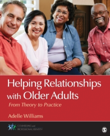 Helping Relationships With Older Adults : From Theory To Practice