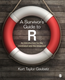 A Survivor's Guide to R : An Introduction for the Uninitiated and the Unnerved, Paperback / softback Book A Survivor's Guide to R : An Introduction for the Uninitiated and the Unnerved, Paperback / softback Book