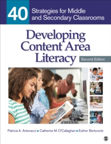 Developing Content Area Literacy : 40 Strategies For Middle And Secondary Classrooms