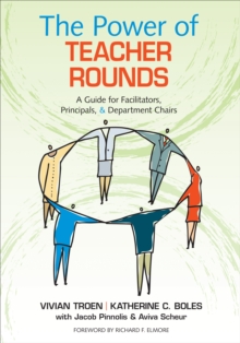 The Power of Teacher Rounds : A Guide for Facilitators, Principals, & Department Chairs