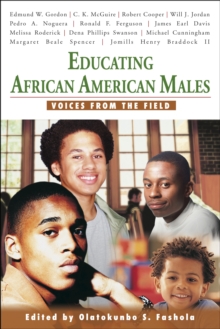 Educating African American Males : Voices From the Field