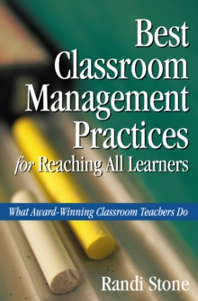 Best Classroom Management Practices for Reaching All Learners : What Award-Winning Classroom Teachers Do