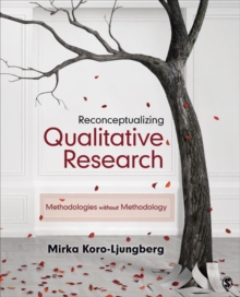 Reconceptualizing Qualitative Research : Methodologies Without Methodology