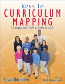 Keys to Curriculum Mapping : Strategies and Tools to Make It Work