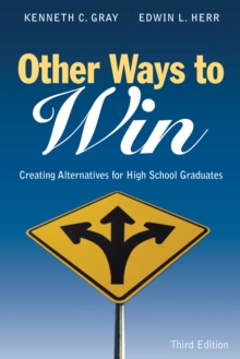 Other Ways to Win : Creating Alternatives for High School Graduates