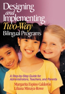 Designing and Implementing Two-Way Bilingual Programs : A Step-by-Step Guide for Administrators, Teachers, and Parents