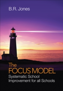 The Focus Model : Systematic School Improvement for all Schools