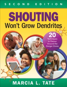 Shouting Won't Grow Dendrites : 20 Techniques to Detour Around the Danger Zones