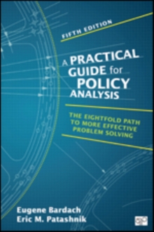A Practical Guide for Policy Analysis : The Eightfold Path to More Effective Problem Solving, Paperback Book A Practical Guide for Policy Analysis : The Eightfold Path to More Effective Problem Solving, Paperback Book
