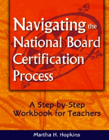 Navigating the National Board Certification Process : A Step-by-Step Workbook for Teachers