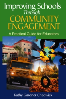 Improving Schools Through Community Engagement : A Practical Guide for Educators