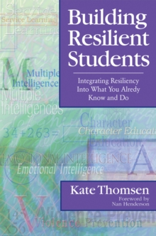 Building Resilient Students : Integrating Resiliency Into What You Already Know and Do