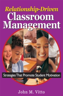 Relationship-Driven Classroom Management : Strategies That Promote Student Motivation