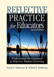 Reflective Practice for Educators : Professional Development to Improve Student Learning