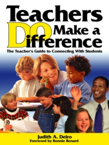 Teachers DO Make a Difference : The Teachers Guide to Connecting With Students