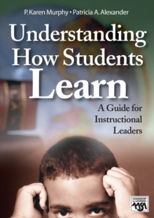 Understanding How Students Learn : A Guide for Instructional Leaders