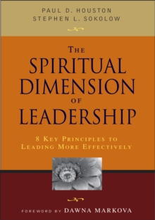 The Spiritual Dimension of Leadership : 8 Key Principles to Leading More Effectively