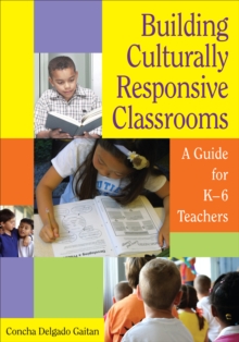 Building Culturally Responsive Classrooms : A Guide for K-6 Teachers