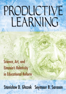 Productive Learning : Science, Art, and Einstein's Relativity in Educational Reform