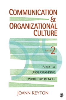 Communication And Organizational Culture : A Key To Understanding Work Experiences