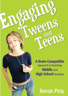 Engaging 'Tweens and Teens : A Brain-Compatible Approach to Reaching Middle and High School Students