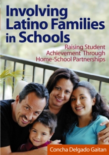 Involving Latino Families in Schools : Raising Student Achievement Through Home-School Partnerships