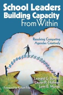 School Leaders Building Capacity From Within : Resolving Competing Agendas Creatively