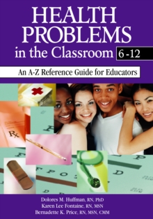 Health Problems in the Classroom 6-12 : An A-Z Reference Guide for Educators