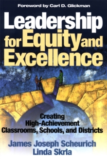 Leadership for Equity and Excellence : Creating High-Achievement Classrooms, Schools, and Districts