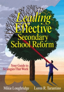 Leading Effective Secondary School Reform : Your Guide to Strategies That Work