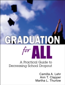 Graduation for All : A Practical Guide to Decreasing School Dropout