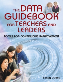 The Data Guidebook for Teachers and Leaders : Tools for Continuous Improvement