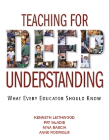 Teaching for Deep Understanding : What Every Educator Should Know