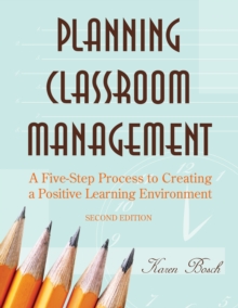 Planning Classroom Management : A Five-Step Process to Creating a Positive Learning Environment