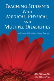 Teaching Students With Medical, Physical, and Multiple Disabilities : A Practical Guide for Every Teacher