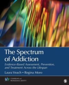 The Spectrum Of Addiction : Evidence-Based Assessment, Prevention, And Treatment Across The Lifespan