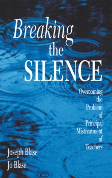 Breaking the Silence : Overcoming the Problem of Principal Mistreatment of Teachers